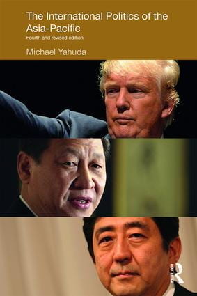 Book cover of Michael Yahuda's book "The International Politics of the Asia-Pacific" with photos of President Donald Trump, President Xi Jinping, and Prime Minister Abe Shinzo.