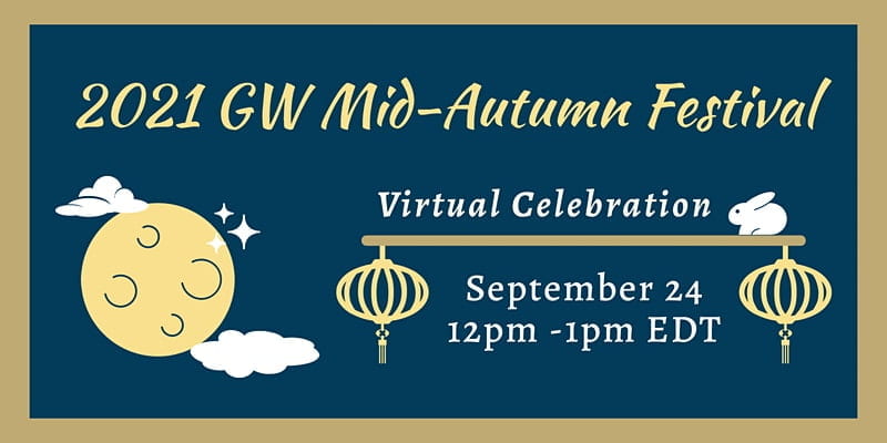 blue banner with gold border and pic art of a moon; text: 2021 GW Mid-Autumn Festival Virtual Celebration