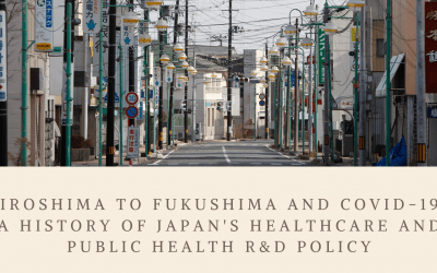 [10/09/2020] Hiroshima to Fukushima and Covid-19: A History of Japan’s Healthcare and Public Health R&D Policy